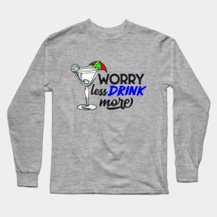 Worry Less Drink More Long Sleeve T-Shirt